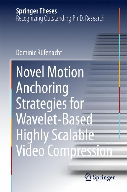 Couverture_Novel Motion Anchoring Strategies For Wavelet-based Highly Scalable Video Compression