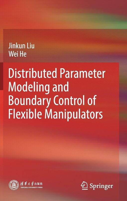 Front cover_Distributed Parameter Modeling And Boundary Control Of Flexible Manipulators