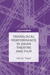 Front cover_Translocal Performance In Asian Theatre And Film