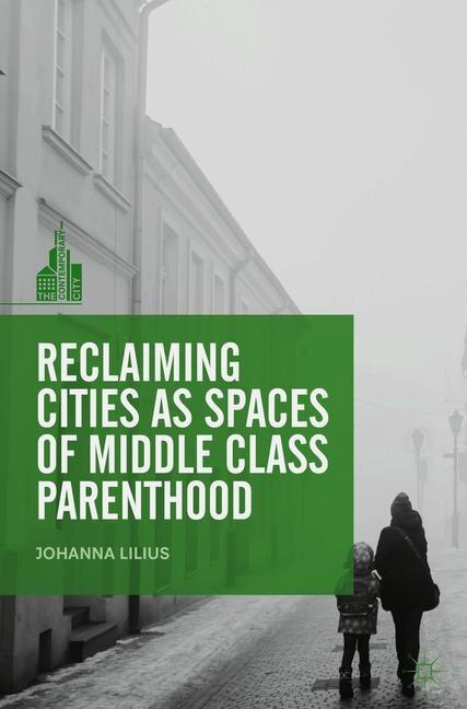 Couverture_Reclaiming Cities As Spaces Of Middle Class Parenthood