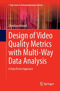 Front cover_Design Of Video Quality Metrics With Multi-way Data Analysis