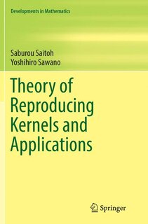 Theory Of Reproducing Kernels And Applications