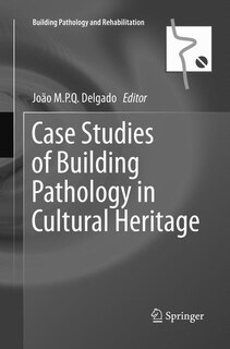 Front cover_Case Studies Of Building Pathology In Cultural Heritage