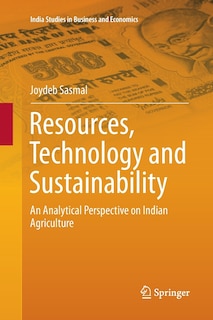 Resources, Technology And Sustainability: An Analytical Perspective On Indian Agriculture