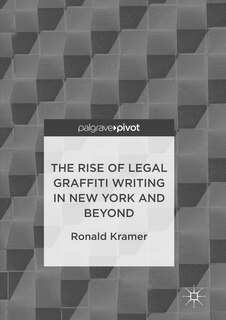 Front cover_The Rise Of Legal Graffiti Writing In New York And Beyond