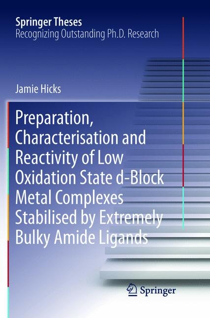 Front cover_Preparation, Characterisation And Reactivity Of Low Oxidation State D-block Metal Complexes Stabilised By Extremely Bulky Amide Ligands