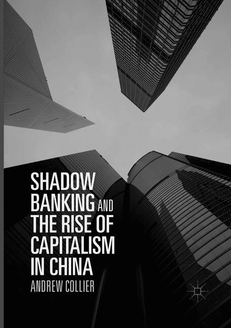 Front cover_Shadow Banking and the Rise of Capitalism in China