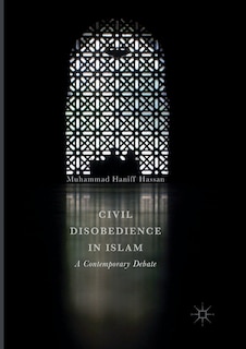 Civil Disobedience In Islam: A Contemporary Debate