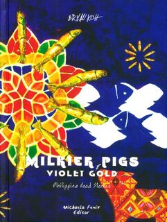 Milkier Pigs & Violet Gold: Philippine Food Stories