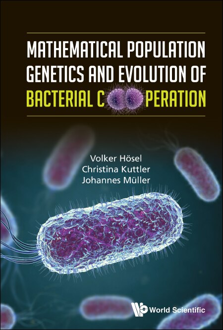 Front cover_Mathematical Population Genetics And Evolution Of Bacterial Cooperation
