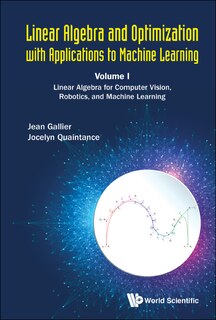 Front cover_Linear Algebra And Optimization With Applications To Machine Learning - Volume I