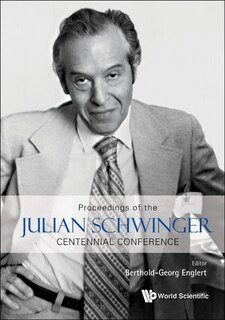 Front cover_Proceedings Of The Julian Schwinger Centennial Conference