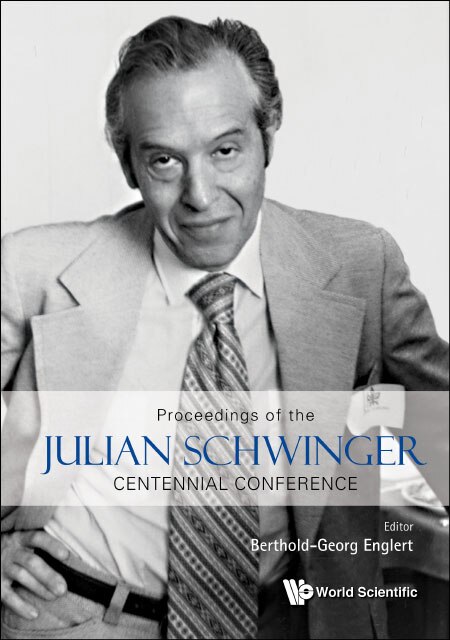 Front cover_Proceedings Of The Julian Schwinger Centennial Conference