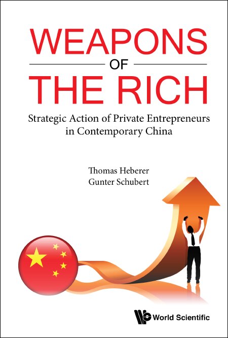 Front cover_Weapons Of The Rich. Strategic Action Of Private Entrepreneurs In Contemporary China