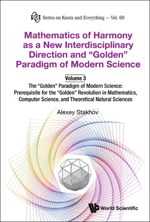 Mathematics Of Harmony As A New Interdisciplinary Direction And Golden Paradigm Of Modern Science-volume 3: the Golden Paradigm Of Modern Science: Prerequisite For The Golden Revolution In Mathematics,computer Science,and Theoretical Natural Sciences