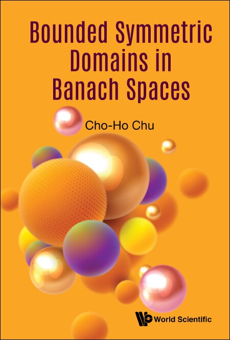 Front cover_Bounded Symmetric Domains In Banach Spaces