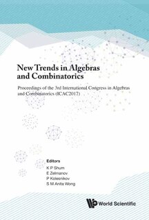 Front cover_New Trends In Algebras And Combinatorics - Proceedings Of The Third International Congress In Algebras And Combinatorics (icac2017)