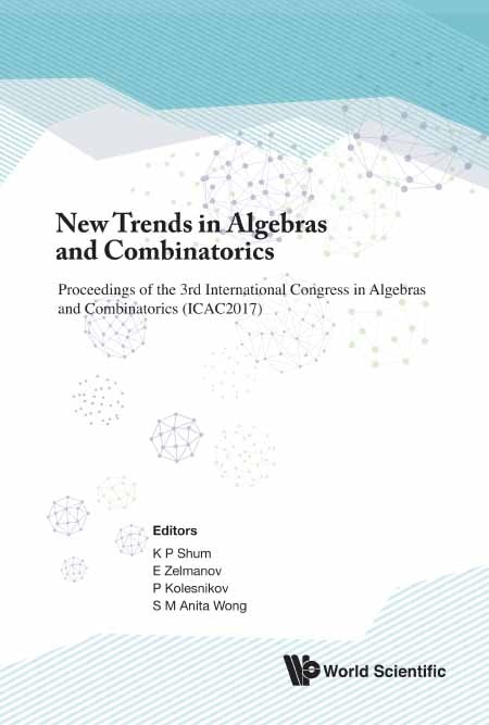 Front cover_New Trends In Algebras And Combinatorics - Proceedings Of The Third International Congress In Algebras And Combinatorics (icac2017)