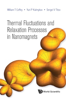 Couverture_Thermal Fluctuations And Relaxation Processes In Nanomagnets