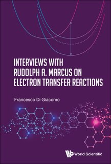 Couverture_Interviews With Rudolph A. Marcus On Electron Transfer Reactions