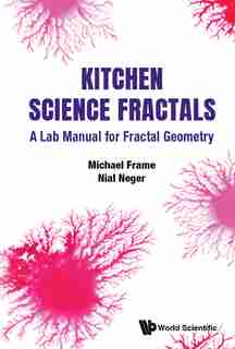 Kitchen Science Fractals: A Lab Manual For Fractal Geometry by Michael Frame