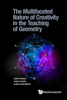 Front cover_Multifaceted Nature Of Creativity In The Teaching Of Geometry, The