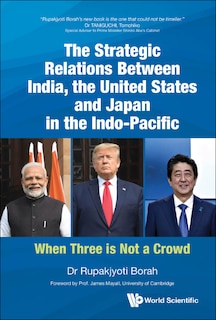 Front cover_Strategic Relations Between India, The United States And Japan In The Indo-pacific, The