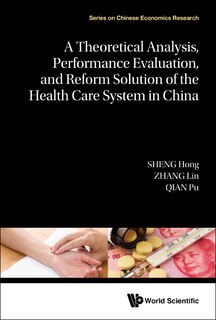 Couverture_Theoretical Analysis, Performance Evaluation, And Reform Solution Of The Health Care System In China, A