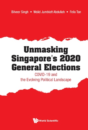 Unmasking Singapore's 2020 General Elections: Covid-19 And The Evolving Political Landscape