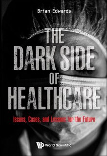 Front cover_Dark Side Of Healthcare, The
