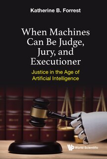 Front cover_When Machines Can Be Judge, Jury, And Executioner