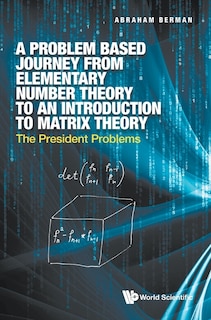 Couverture_Problem Based Journey From Elementary Number Theory To An Introduction To Matrix Theory, A