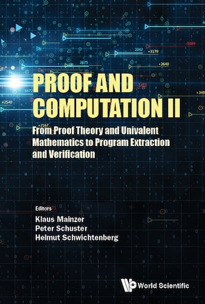 Proof And Computation Ii: From Proof Theory And Univalent Mathematics To Program Extraction And Verification