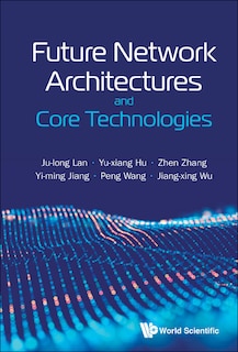 Front cover_Future Network Architectures And Core Technologies