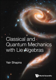 Couverture_Classical And Quantum Mechanics With Lie Algebras