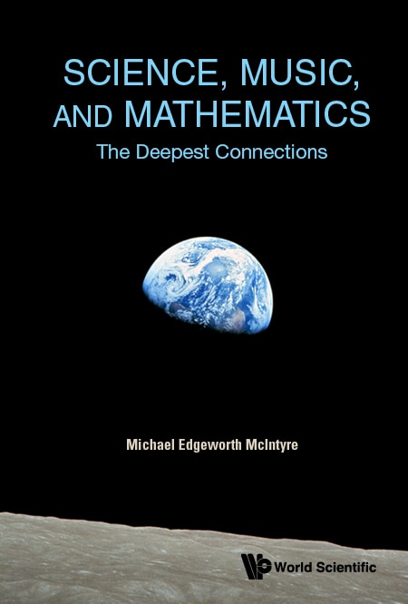 Front cover_Science, Music, and Mathematics: The Deepest Connections