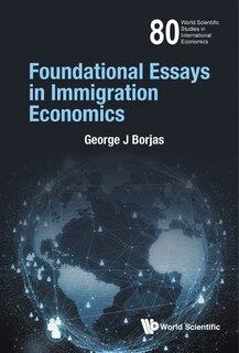 Front cover_Foundational Essays In Immigration Economics