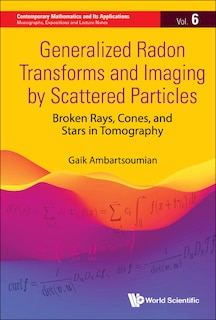 Front cover_Generalized Radon Transforms And Imaging By Scattered Particles