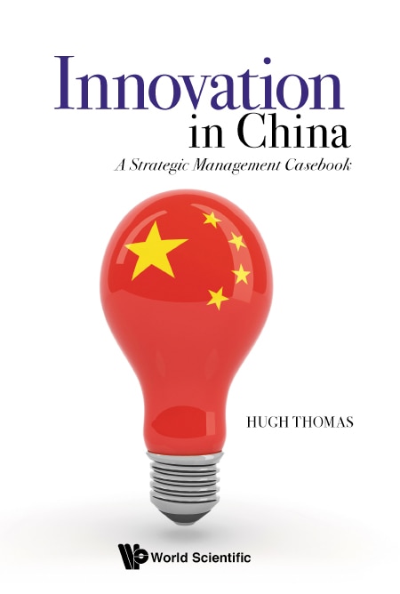 Innovation In China: A Strategic Management Casebook