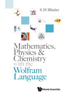 Couverture_Mathematics, Physics And Chemistry With The Wolfram Language