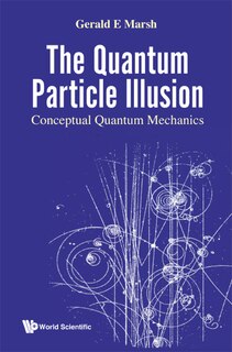 Front cover_Quantum Particle Illusion, The - Conceptual Quantum Mechanics