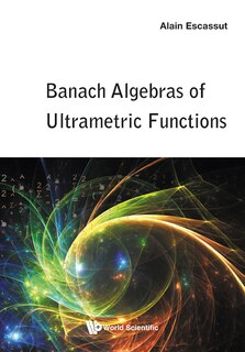 Front cover_Banach Algebras Of Ultrametric Functions