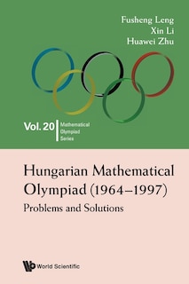 Hungarian Mathematical Olympiad (1964-1997): Problems And Solutions