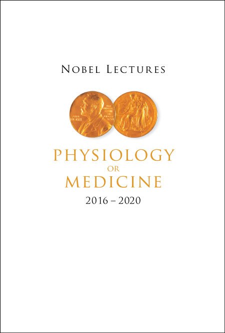 Front cover_Nobel Lectures In Physiology Or Medicine (2016-2020)