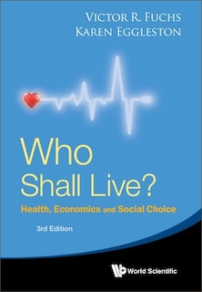 Front cover_Who Shall Live? Health, Economics And Social Choice ()