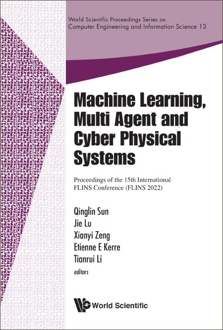 Front cover_Machine Learning, Multi Agent And Cyber Physical Systems - Proceedings Of The 15th International Flins Conference (Flins 2022)