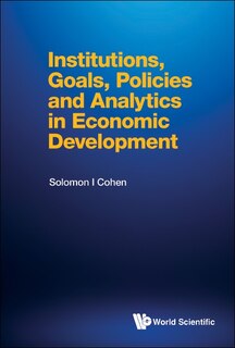 Front cover_Institutions, Goals, Policies And Analytics In Economic Development