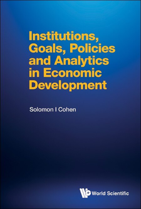 Front cover_Institutions, Goals, Policies And Analytics In Economic Development