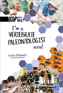 Front cover_I'm A Vertebrate Paleontologist Now!