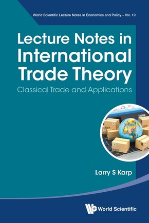 Lecture Notes In International Trade Theory: Classical Trade And Applications